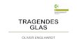 OLIVER ENGLHARDTEUROPA prEN 13474 DIPL.ING. OLIVER ENGLHARDT TRAGENDES GLAS – BRÜCKENTAGUNG 2007 TRAGENDES GLAS ÖNORM B 3716 TEIL 1: GRUNDLAGEN ANFORDERUNGEN AN DIE SICHERHEIT