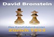 David Bronstein - Chesspoint Switzerland · 2017. 3. 20. · David Bronstein Vorwort. 11 Erster Durchgang Zürich 1953. 12 Das Kandidatenturnier Zürich 1953 Bevor wir zum unmittelbaren
