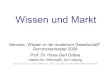 Wissen und Markt · 2009. 4. 23. · Hans-Gert Gräbe Wissen und Markt, Seminar WMG, Sommersemester 2009 14 Eigentum und Besitz Rechtsnormative Abgrenzung schwierig. Grundlage ist