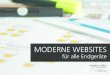MODERNE WEBSITES - Scrivito · 2015. 5. 6. · Rückblick - altes Webdesign YAML 3.2 - 2/3 Spaltenlayout - Media Types. modernes Webdesign Media Queries . Big Desktop 1200px + Desktop