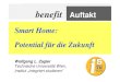 benefit Auftakt - FFG · 2018. 10. 22. · benefit-Auftakt: Smart Homes – Potential für die Zukunft Seite 1 Smart Home: Potential für die Zukunft Wolfgang L. Zagler Technische
