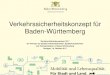 Verkehrssicherheitskonzept für Baden-Württemberg · 2021. 1. 13. · MINISTERIUM FÜR VERKEHR Verkehrssicherheitskonzept für Baden-Württemberg Zentrales Behördenseminar 2017
