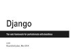 Was ist Django?Was ist Django? Python Web Framework Etabliert unterwegs seit 2005 Benutzt von Disqus, Instagram, Pinterest, Mozilla und einigen großen Zeitungsverlagen Das Web GET