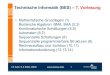 TechnischeInformatik(BES)–7. Vorlesung · Vorlesung • Mathematische Grundlagen (1) Boolesche Algebren: BMA, BAA (2,3) Kombinatorische Schaltungen (4,5) Automaten (6,7) Sequenzielle