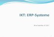 IKT: ERP-Systeme...2017/04/11  · Kosten eines ERP-Projekts Indirekte Kosten Nicht einfach quantifizierbar, ggf. nur Schätzungen Oftmals sehr hoch (bis zu 60% laut Gartner Group)