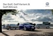 Der Golf, Golf Variant & Golf Alltrack - Volkswagen · 2020. 7. 15. · 01 02 Der Golf, Golf Variant & Golf Alltrack - Exterieur 07 01 Unsichtbares Auge: Der Frontradar für verschie-