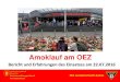Amoklauf am OEZ -  · 2017. 3. 11. · ca. 18:04 Täter wird von mehreren ZEG gesichtet als dieser aus Ri chtung Riesstraße weiter in Richtung Dieselstr. 11 u.13 geht und schließlich