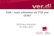 TiSA – noch schlimmer als TTIP und CETA?stop-ttip-muenchen.de/files/2017/03/TISA-Vortrag.pdfDr. Martin Beckmann ver.di-Bundesverwaltung Politik und Planung TiSA – noch schlimmer