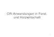 OR-Anwendungen in Forst- und Holzwirtschaft · 2009. 9. 28. · 2 OR-Lehrbücher • Domschke und Drexl (2007): Einführung in Operations Research, Springer-Lehrbuch • Zimmermann,