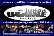 Spielzeitheft 2014 - Junge Bühne Mainz · 2014. 1. 19. · Wir heißen Sie und Euch sehr herzlich willkommen zur JUNGE BÜHNE Mainz-Spielzeit 2014. Nach einer überaus erfolgreichen