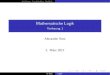 Mathematische Logik - Website of Alexander Bors · 2017. 3. 7. · Mathematische Logik kann als Teilgebiet der Mathematik angesehen werden, wie z.B. auch Algebra oder Analysis. Untersuchungsobjekt
