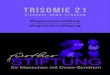 TRISOMIE 21 · 2018. 12. 12. · Trisomie 21 ist jedoch eine unabänder - liche Tatsache, die sich nicht mehr beein-flussen lässt. Insofern scheint aus der Sicht vieler Familien