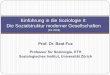 Einführung in die Soziologie II: Die Sozialstruktur ...ffffffff-859b-aef3-0000-0000535c8554/ETH_FS09_3.pdfProf. Dr. Beat Fux. Professur für Soziologie, ETH. Soziologisches Institut,