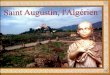 algerianembassy.orgalgerianembassy.org/document/St augustin.pdf · 2020. 1. 30. · (M'Daourouch), H'ppone (Annaha) Calamd (Guelma) dont Ic musée abrite sa statue, sous le nom de
