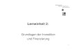 Grundlagen der Investition und Finanzierungtbw-ma.verbundstudium.de/faecher/LE2-Folien-neu_000.pdf · 2008. 9. 12. · ¾Ein positiver Kapitalwert bedeutet, dass ydie eingesetzten