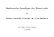 Mechanische Grundlagen der Biomechanik 2018. 1. 9.آ  Biomechanik > Scripte Ziel der Vorlesung: Mechanische