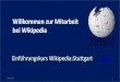 Willkommen zur Mitarbeit bei Wikipedia...Willkommen zur Mitarbeit bei Wikipedia Einführungskurs Wikipedia:Stuttgart 06.04.2018 1 Link Themen • Präsentation – Überblick und Hintergrund