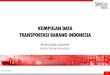 KUMPULAN DATA TRANSPORTASI BARANG INDONESIA · 2020. 2. 22. · transportasi barang indonesia pusat data logistik supply chain indonesia 18 juli 2016 . 2 volume ekspor dan impor 