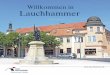 Willkommen in Lauchhammer - Städte-Verlag · 2018. 12. 7. · 3 seien Sie herzlich gegrüßt und willkommen in der Stadt Lauchhammer. Ich freue mich, dass Sie unsere Broschüre zur