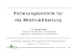 Fütterungstechnik für die Milchviehhaltungagrarbildungszentrum-landsberg.de/pdf/Vortrag01.pdf · 2020. 1. 27. · Institut für Landtechnik und Tierhaltung Bayerische Landesanstalt