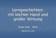 Lerngeschichten: mit leichter Hand und großer Wirkung · 2019. 11. 19. · Lerngeschichten: mit leichter Hand und großer Wirkung Sibylle Haas Berlin Webinar Nov. 2019
