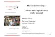 Mission Investing - Wenn der Kapitalstock mehr bewegt · 2016. 11. 15. · Mission Investing - Wenn der Kapitalstock mehr bewegt Berlin 21.3.2013 Gerhard Bissinger Stifter und 1.Vorsitzender