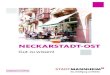 Neckarstadt-Ost · 2017. 3. 21. · Die Neckarstadt-Ost ist der bevölkerungsreichste Stadtteil Mannheims und geprägt von großstädtischem Charakter. Er bietet eine Vielfalt an