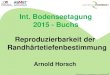 Int. Bodenseetagung 2015 - Buchs Reproduzierbarkeit der ...•ISO/DIS 18203 Steels - Determination of the thickness of surface-hardened layers - Ausgabedatum: 2014-06 EN 10328 –SHD