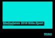 Köln.Sport - Das Stadt-Sport Magazin - Mediadaten 2016 KölnKöln.Sport – Das Stadt-Sport-Magazin Key FActS Köln ist eine Sportstadt, das ist über die Stadtgrenzen hinaus bekannt