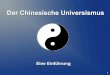 Der Chinesische Universismus - netvent.deChinesis...Wu – wei ( Die Lebenskunst des Tao ) 17 Konf. Tao Konf. Tao Monotheismus ( ja ) nein ( ja) nein Bilderkult ja ja Polytheismus
