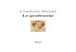 Le professeur - Ebooks gratuitsbeq.ebooksgratuits.com/vents/Bronte-professeur.pdfTitle Le professeur Author Charlotte Brontë Created Date 10/14/2012 3:35:43 PM