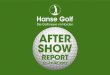 AFTER SHOW - Hanse Golf · 2017. 4. 27. · Hanse Golf 2017 – Erfolgreicher Start in die neue Saison! Zum 15.Mal konnten zufriedene Aussteller, Partner und˜vor allem rund 17.400
