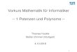 Vorkurs Mathematik für Informatiker -- 1 Potenzen und ...1 Vorkurs Mathematik für Informatiker-- 1 Potenzen und Polynome --Thomas Huckle Stefan Zimmer (Stuttgart) 4.10.2018