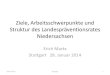 Ziele, Arbeitsschwerpunkte und Struktur des Landespräventionsrates Niedersachsen · 2014. 1. 26. · Ziele, Arbeitsschwerpunkte und Struktur des Landespräventionsrates Niedersachsen