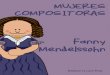 Diverpiano by Laura · 2020. 4. 24. · Fenny Mendelssohn Fanny nos aconseja aprender a observar atentamente las partituras para Ilegar a ser una gran intérprete, como ella. Por