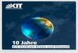 10 Jahre...2019: 10 Jahre Spitzenforschung Dr. Alexander Gerst erhält die für Klima und Ehrendoktorwürde des KIT. Umwelt am KIT 11/2010: Erster Workshop mit der Stadt Karlsruhe
