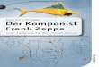 Der Komponist Frank Zappa - media control · 2018. 1. 5. · 1 Einleitung Beinahe zwei Jahrzehnte nach seinem Tod ist Frank Zappa im Kos-mos der zeitgenössischen E-Musik eine Etablierung