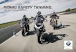 Riding Safety Training | BMW Motorrad Experience€¦ · (eigenes Motorrad) - 285 € 2 (Leihmotorrad) − Max. 6 Teilnehmer pro Gruppe (max. 2 Gruppen) − Fahrzeuge: aktuelle BMW
