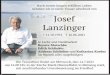 Josef Lanzinger · 2 days ago · Josef Lanzinger * 11.10.1931 † 16.06.2021 In Liebe und Dankbarkeit Renate Mutschke Edith Schlinker Andreas Schlinker und Katharina Kordes im Namen