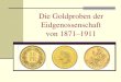 Die Goldproben der Eidgenossenschaft von 1871 1911 · 2020. 6. 9. · Lateinische Währungsunion Nennwert Gewicht Ø Metall 100 Fr. 32,26 g 35 mm Gold 900/1000 fein 50 Fr. 16,13 g