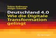 Deutschland 4.0: Wie die Digitale Transformation gelingt