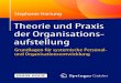 Theorie und Praxis der Organisationsaufstellung: Grundlagen f¼r systemische Personal- und Organisationsentwicklung