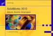 SolidWorks 2010 einzusetzen, Bauteile zu gestalten und daraus eine