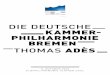DIE DEUTSCHE KAMMER- PHILHARMONIE BREMEN ......2020/10/08  · Als Adès 1997 an seinem Orchesterwerk Asyla arbeitete, mit dem später Simon Rattle seinen Einstand bei den Berliner
