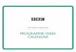 2013 Programme Week Calendar - BBC