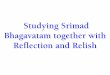 Studying Srimad Bhagavatam together with Reflection and Relish