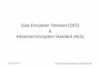 Data Encryption Standard (DES) Advanced Encryption 