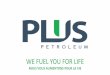 WE FUEL YOU FOR LIFE - Plus Petroleum Ghana