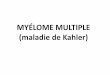 MYÉLOME MULTIPLE (maladie de Kahler)